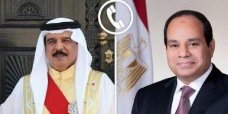 الرئيس السيسى وملك البحرين: التصعيد الجارى بالمنطقة يرتبط بشكل أساسى باستمرار العدوان على غزة