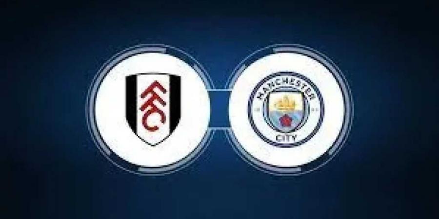 القنوات الناقلة لـ مباراة مانشستر سيتي وفولهام في الدوري الإنجليزي