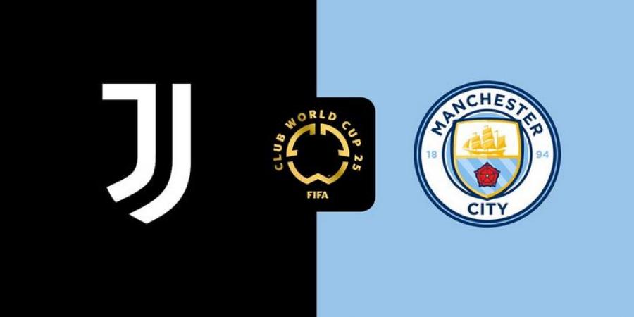 موعد مباراة مانشستر سيتي ويوفنتوس في كأس العالم للأندية والقنوات الناقلة والتشكيل المتوقع.. موقف عمر مرموش